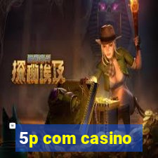 5p com casino